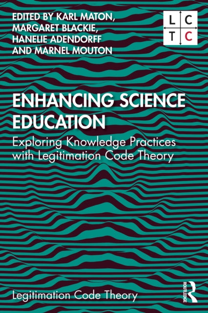 Enhancing Science Education: Exploring Knowledge Practices with Legitimation Code Theory