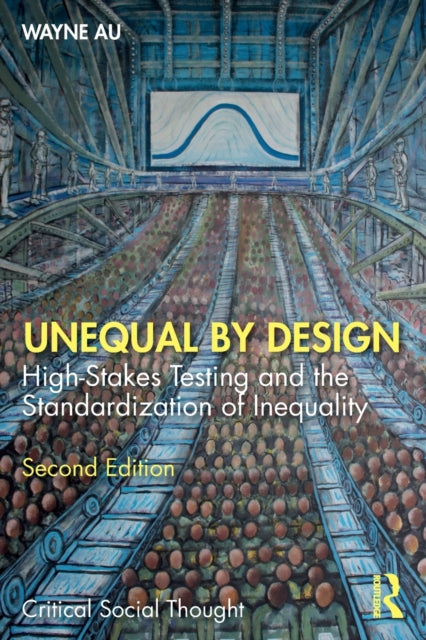 Unequal By Design: High-Stakes Testing and the Standardization of Inequality