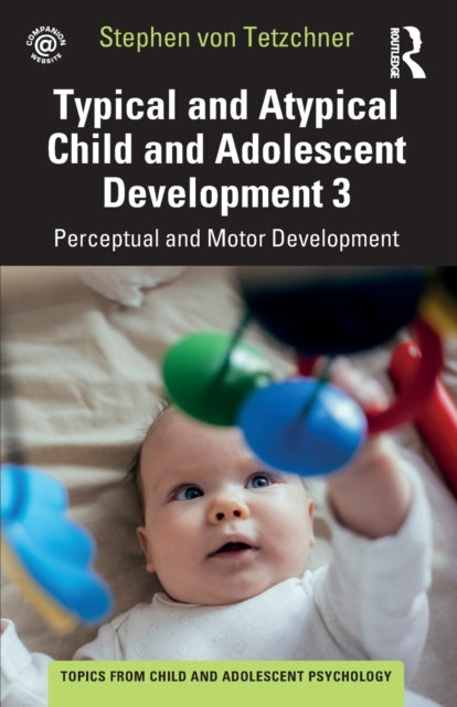Typical and Atypical Child Development 3 Perceptual and Motor Development: Perceptual and Motor Development