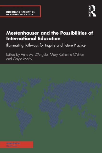Mestenhauser and the Possibilities of International Education: Illuminating Pathways for Inquiry and Future Practice