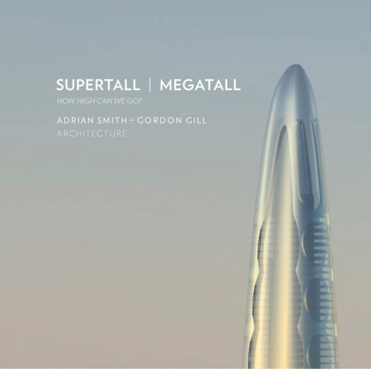 Supertall | Megatall: How High Can We Go?