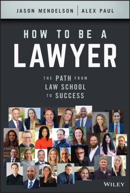 How to Be a Lawyer - The Path from Law School to Success