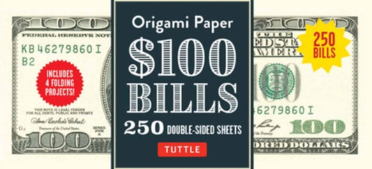 Origami Paper: One Hundred Dollar Bills: Origami Paper; 250 Double-Sided Sheets (Instructions for 4 Models Included)