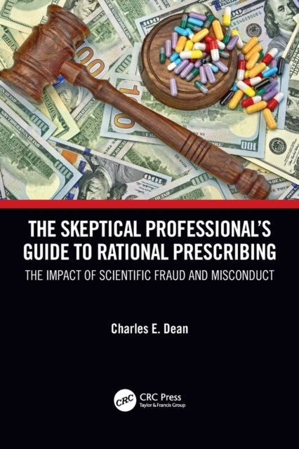 The Skeptical Professional's Guide to Rational Prescribing: The Impact of Scientific Fraud and Misconduct