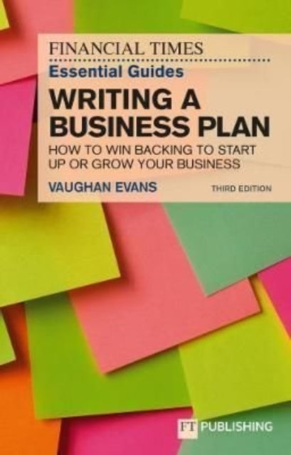 FT Essential Guide to Writing a Business Plan, The