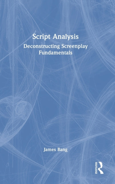 Script Analysis: Deconstructing Screenplay Fundamentals