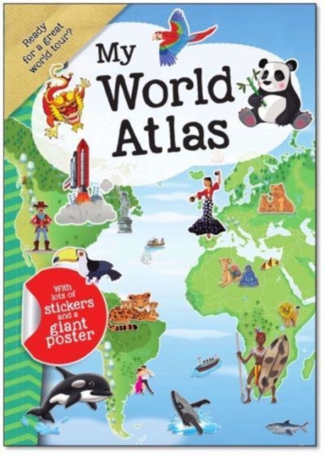 My World Atlas: A Fun, Fabulous Guide for Children to Countries, Capitals, and Wonders of the World