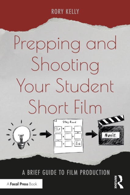 Prepping and Shooting Your Student Short Film: A Brief Guide to Film Production
