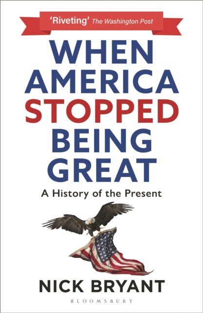 When America Stopped Being Great: A History of the Present