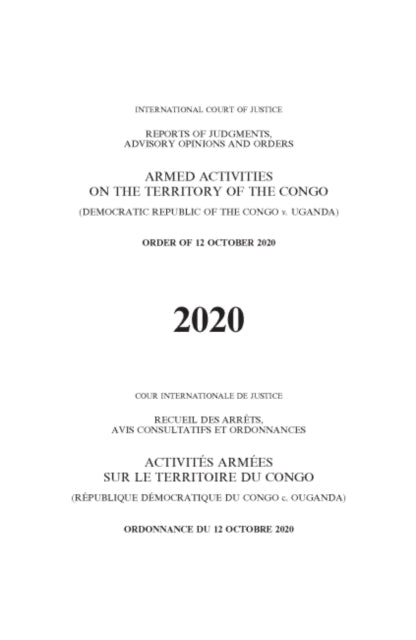 Reports of Judgments, Advisory Opinions and Orders 2020: Armed Activities on the Territory of the Congo (Democratic Republic of the Congo v. Uganda) - Order of 12 October 2020