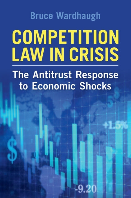 Competition Law in Crisis: The Antitrust Response to Economic Shocks