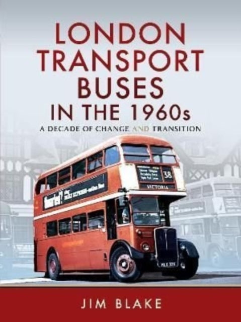 London Transport Buses in the 1960s: A Decade of Change and Transition