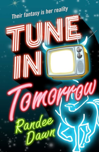 Tune in Tomorrow: The Curious, Calamitous, Cockamamie Story Of Starr Weatherby And The Greatest Mythic Reality Show Ever