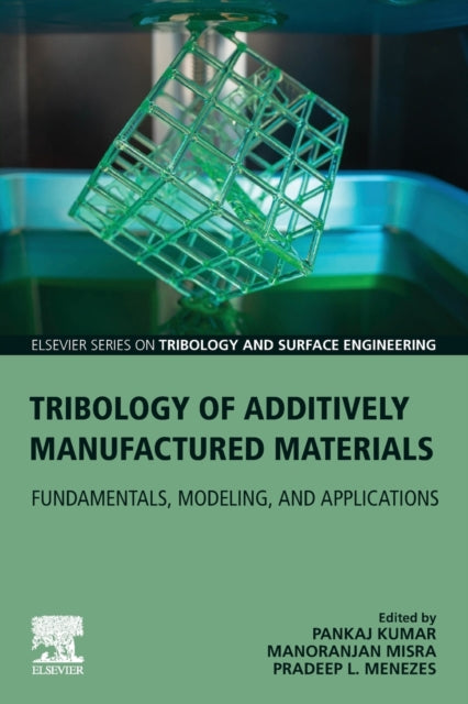 Tribology of Additively Manufactured Materials: Fundamentals, Modeling, and Applications