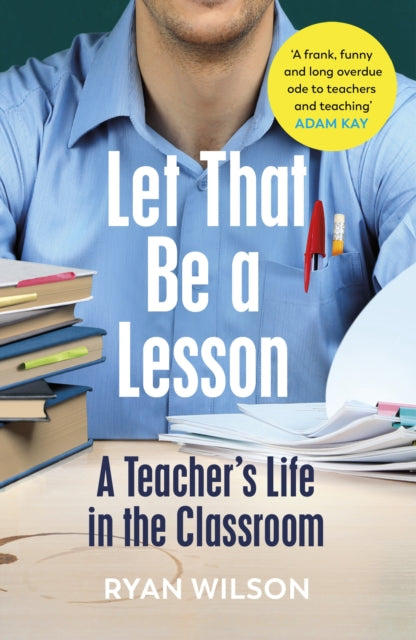 Let That Be a Lesson: A Teacher's Life in the Classroom