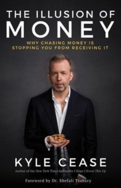 The Illusion of Money: Why Chasing Money Is Stopping You from Receiving It