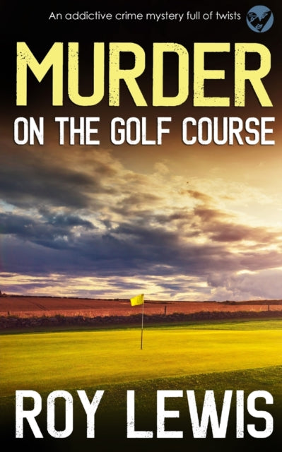 MURDER ON THE GOLF COURSE an addictive crime mystery full of twists