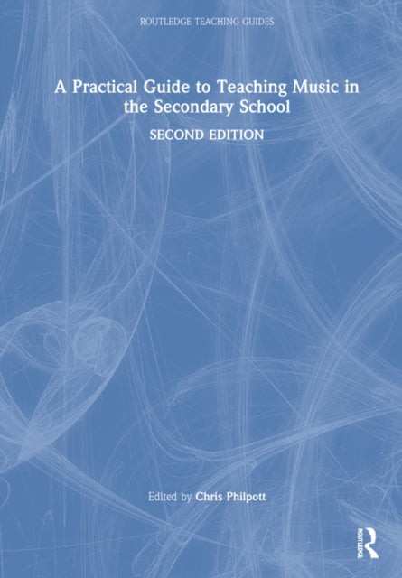 A Practical Guide to Teaching Music in the Secondary School
