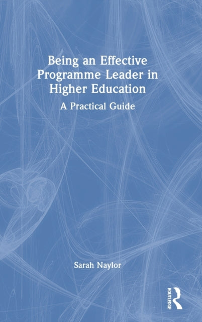 Being an Effective Programme Leader in Higher Education: A Practical Guide