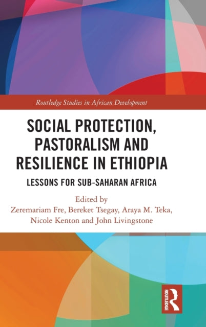 Social Protection, Pastoralism and Resilience in Ethiopia: Lessons for Sub-Saharan Africa