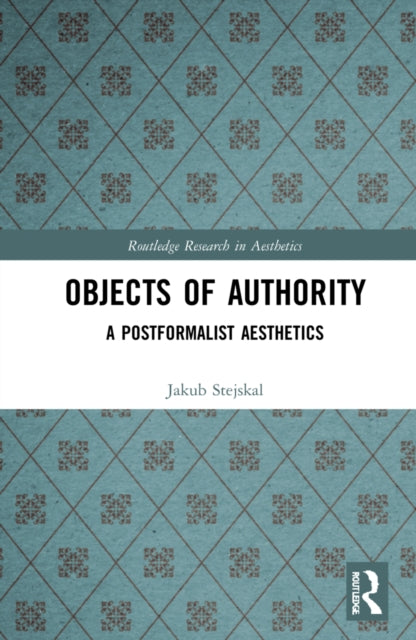 Objects of Authority: A Postformalist Aesthetics