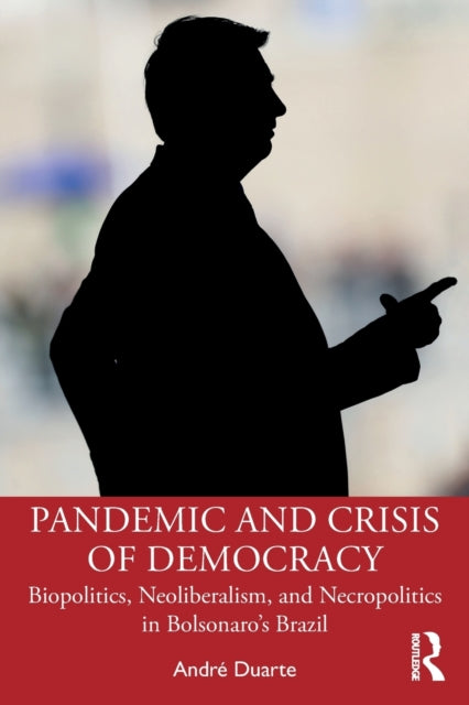 Pandemic and Crisis of Democracy: Biopolitics, Neoliberalism, and Necropolitics in Bolsonaro's Brazil