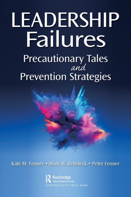 Leadership Failures: Precautionary Tales and Prevention Strategies