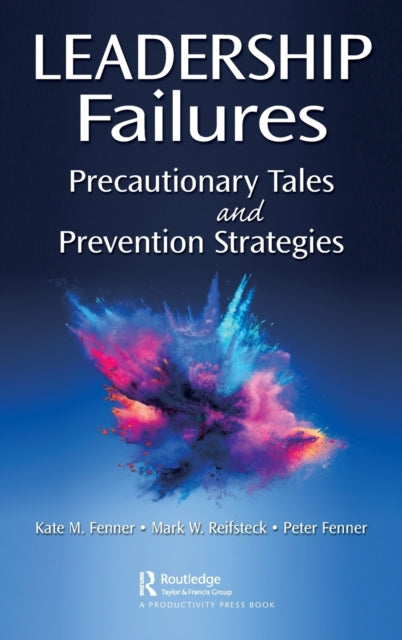 Leadership Failures: Precautionary Tales and Prevention Strategies