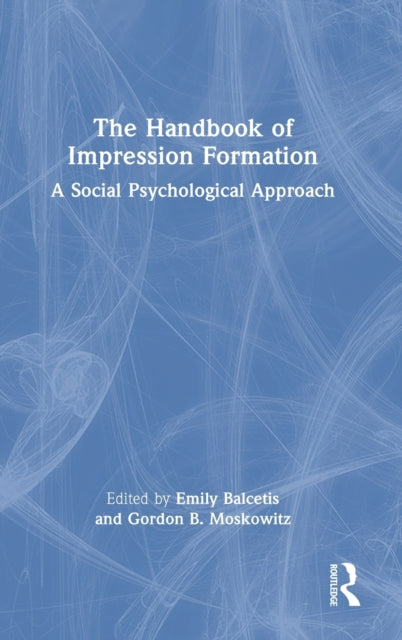 The Handbook of Impression Formation: A Social Psychological Approach