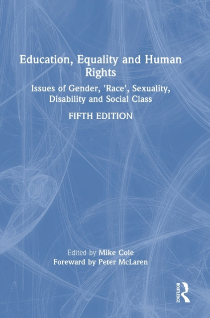 Education, Equality and Human Rights: Issues of Gender, 'Race', Sexuality, Disability and Social Class