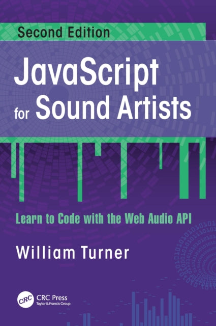 JavaScript for Sound Artists: Learn to Code with the Web Audio API