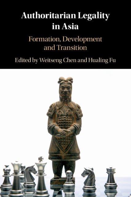 Authoritarian Legality in Asia: Formation, Development and Transition