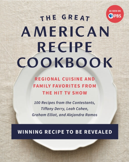 The Great American Recipe Cookbook: Regional Cuisine and Family Favorites from the Hit TV Show