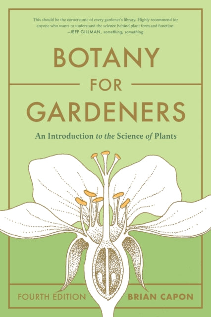 Botany for Gardeners, Fourth Edition: An Introduction to the Science of Plants