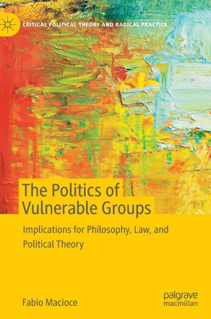 The Politics of Vulnerable Groups: Implications for Philosophy, Law, and Political Theory