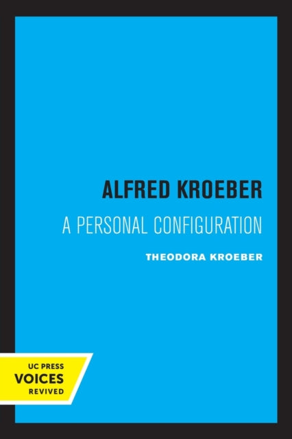 Alfred Kroeber: A Personal Configuration