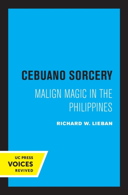 Cebuano Sorcery: Malign Magic in the Philippines