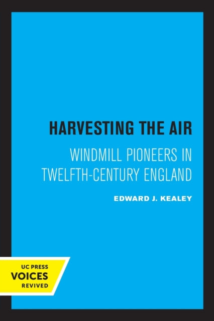 Harvesting the Air: Windmill Pioneers in Twelfth-Century England