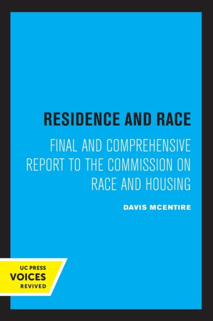 Residence and Race: Final and Comprehensive Report to the Commission on Race and Housing