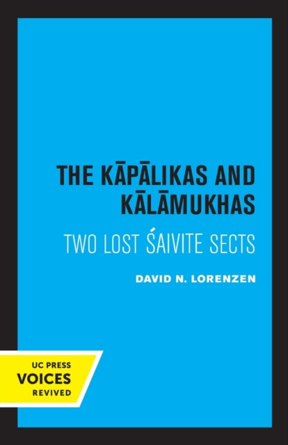 The Kapalikas and Kalamukhas: Two Lost Saivite Sects