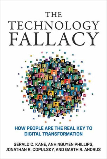 The Technology Fallacy: How People Are the Real Key to Digital Transformation