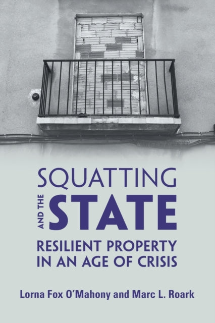 Squatting and the State: Resilient Property in an Age of Crisis