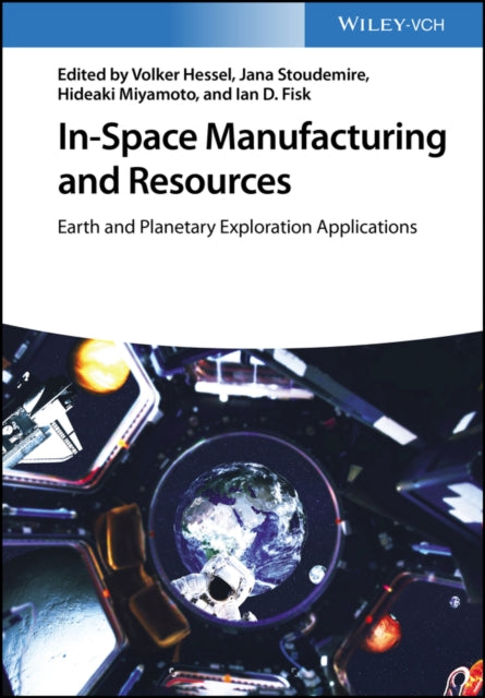 In-Space Manufacturing and Resource - Earth and Planetary Exploration Applications