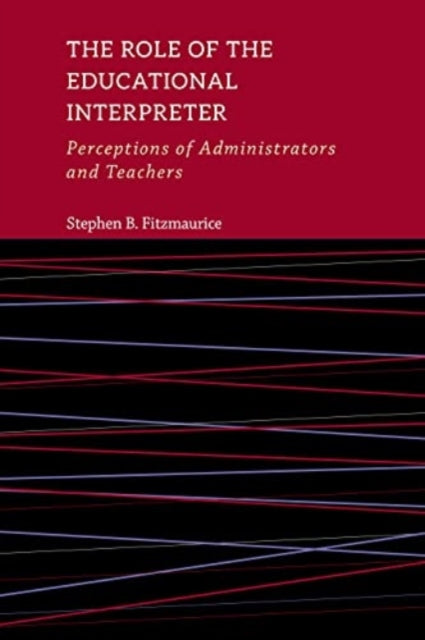The Role of the Educational Interpreter - Perceptions of Administrators and Teachers