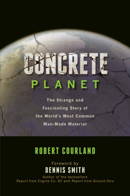 Concrete Planet: The Strange and Fascinating Story of the World's Most Common Man-Made Material