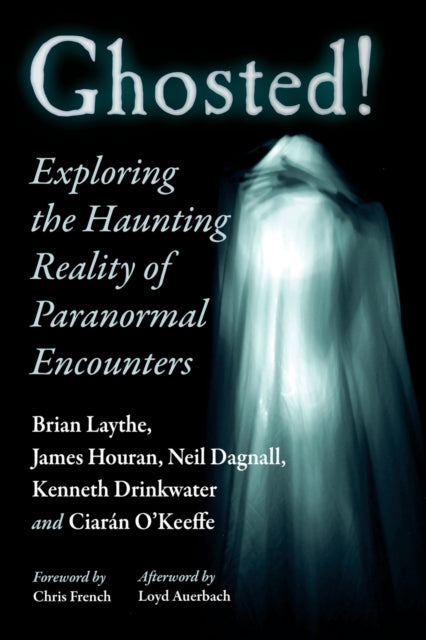 Ghosted!: Exploring the Haunting Reality of Paranormal Encounters