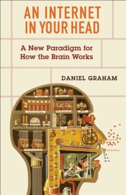 An Internet in Your Head: A New Paradigm for How the Brain Works