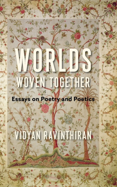 Worlds Woven Together: Essays on Poetry and Poetics