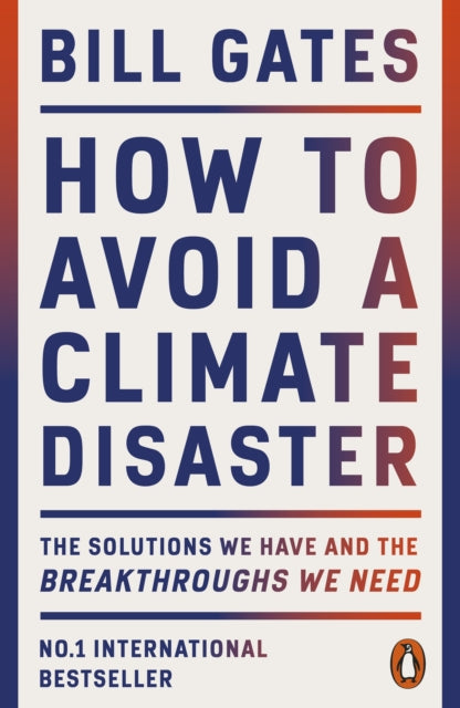 How to Avoid a Climate Disaster: The Solutions We Have and the Breakthroughs We Need