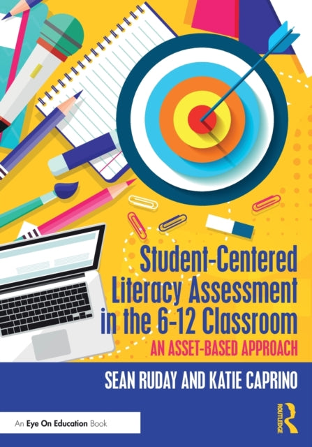 Student-Centered Literacy Assessment in the 6-12 Classroom: An Asset-Based Approach